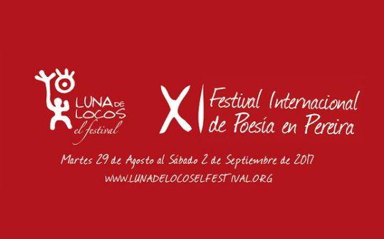 Luna de Locos. Pereira International Poetry Festival 2017